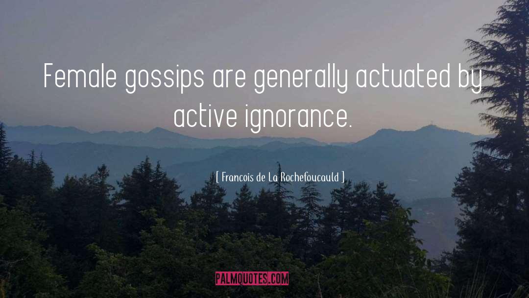 Gossips quotes by Francois De La Rochefoucauld