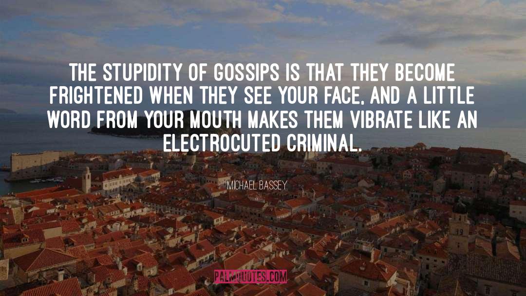 Gossips quotes by Michael Bassey