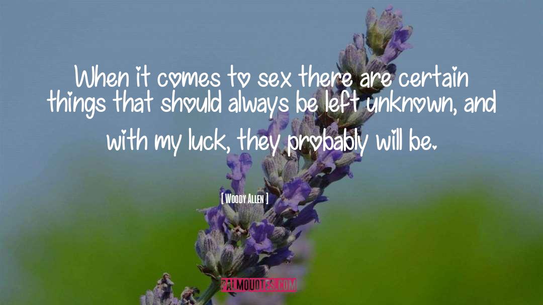 Got Luck quotes by Woody Allen
