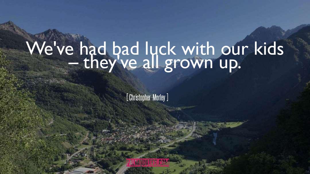 Got Luck quotes by Christopher  Morley