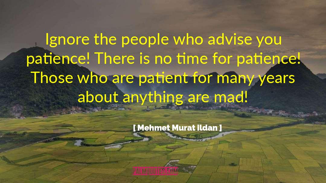 Got No Time quotes by Mehmet Murat Ildan