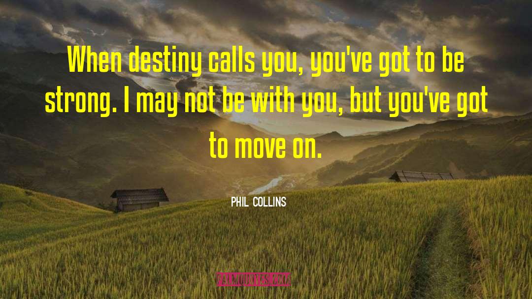 Got To Move On quotes by Phil Collins