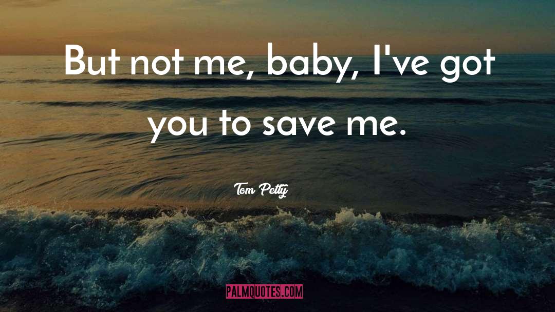 Got You quotes by Tom Petty