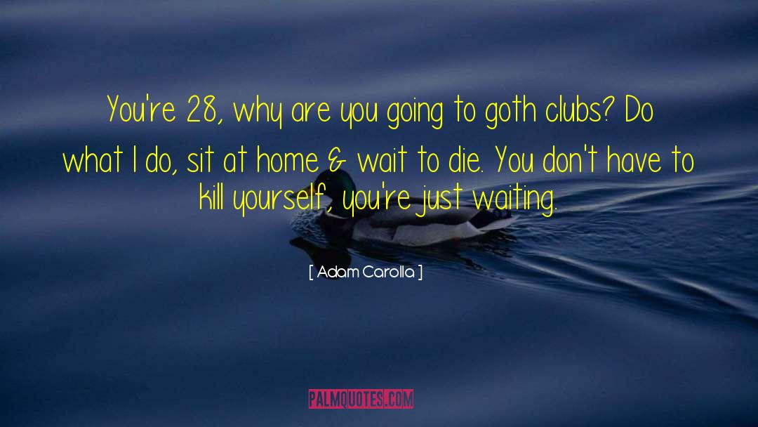 Goth quotes by Adam Carolla