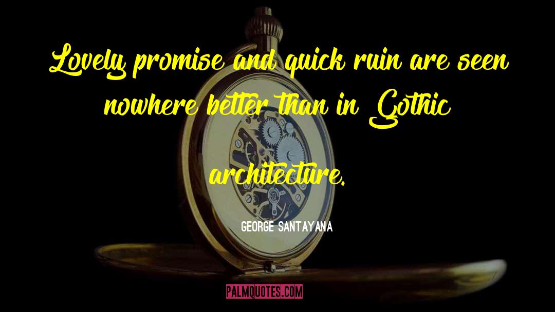 Gothic Architecture quotes by George Santayana