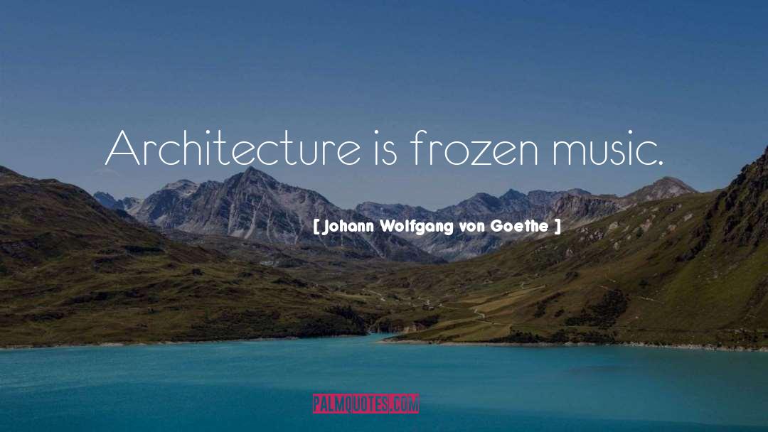 Gothic Architecture quotes by Johann Wolfgang Von Goethe