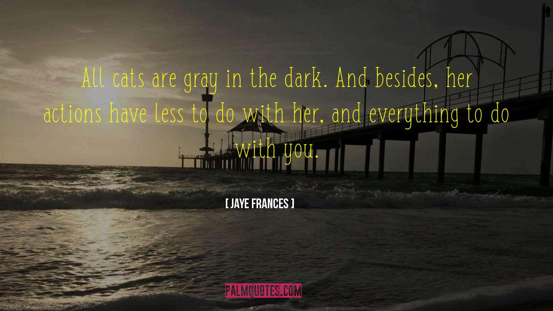 Gothic Dualism quotes by Jaye Frances