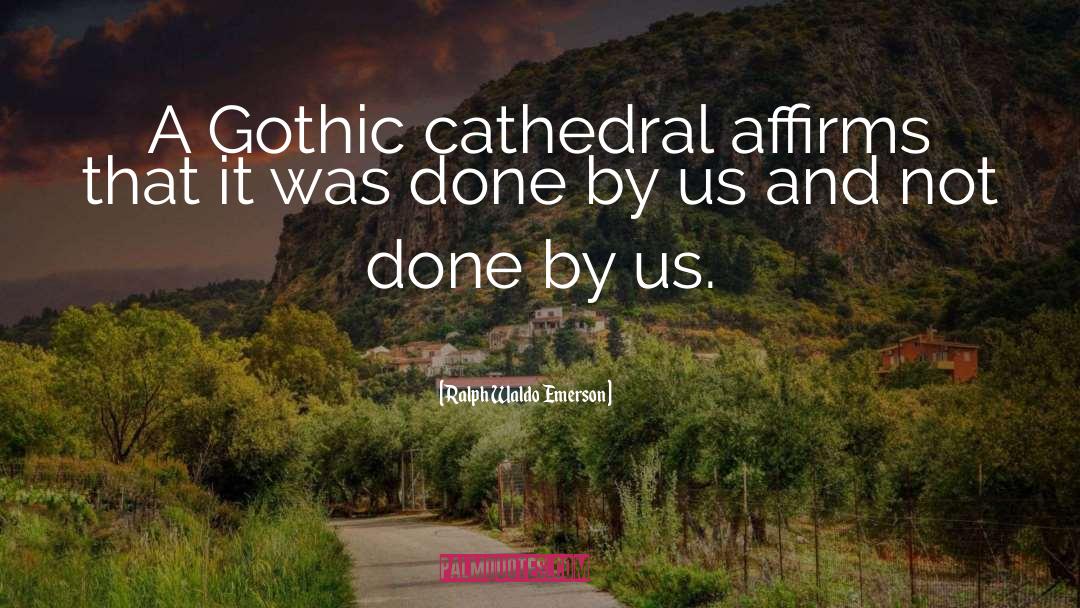 Gothic quotes by Ralph Waldo Emerson