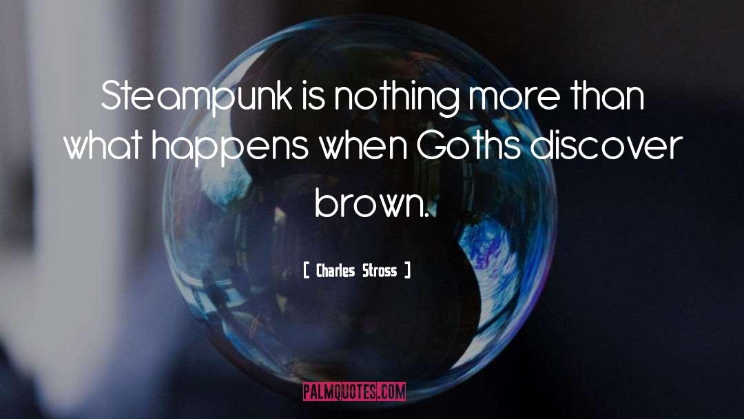 Goths quotes by Charles Stross