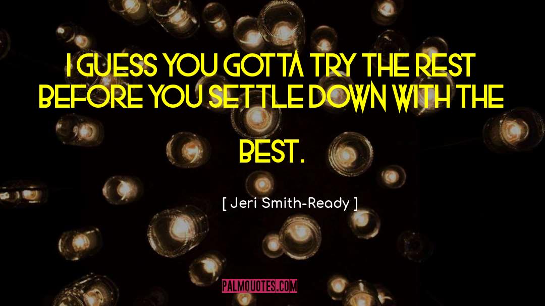 Gotta Try quotes by Jeri Smith-Ready