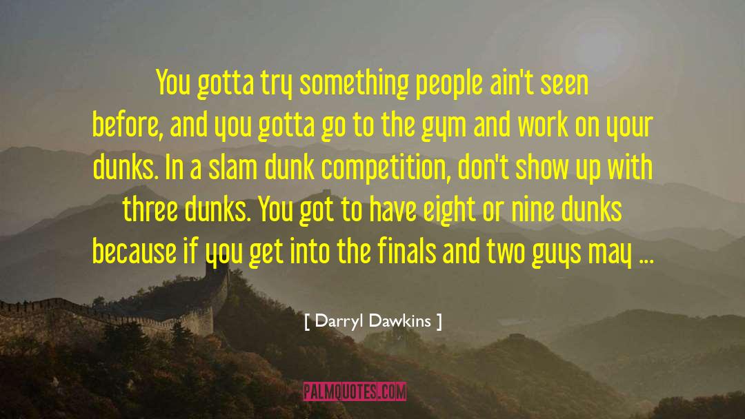 Gotta Try quotes by Darryl Dawkins