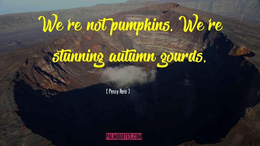 Gourds quotes by Penny Reid