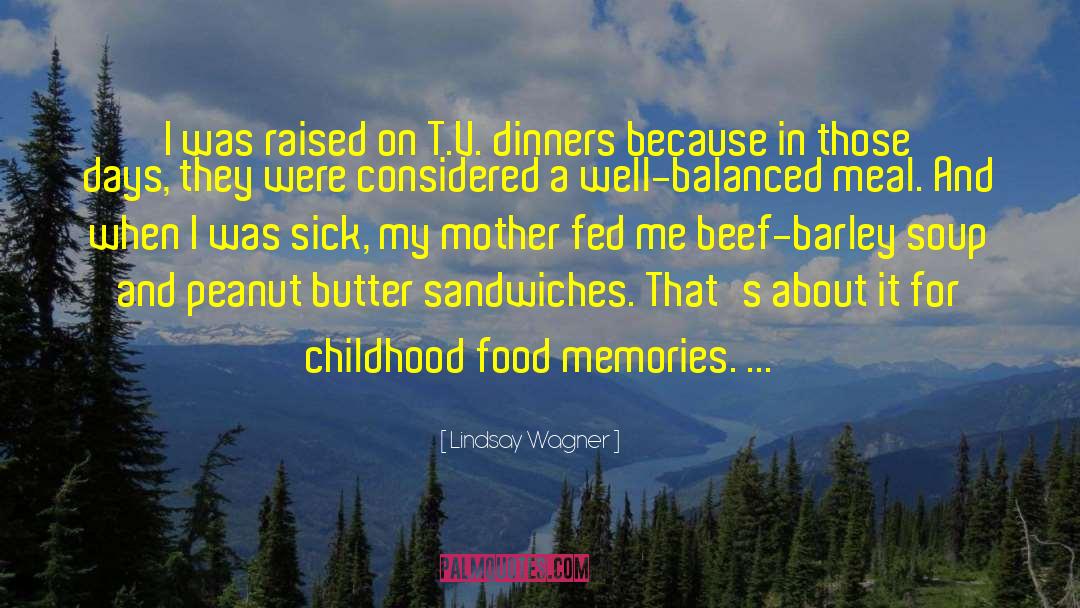 Gourmet Meal quotes by Lindsay Wagner