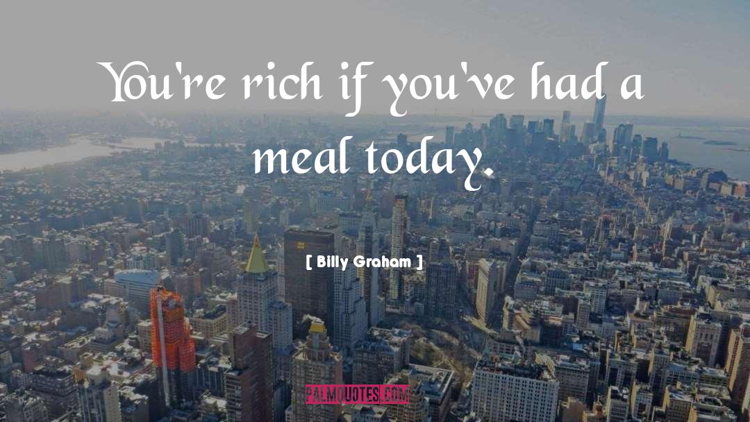 Gourmet Meal quotes by Billy Graham