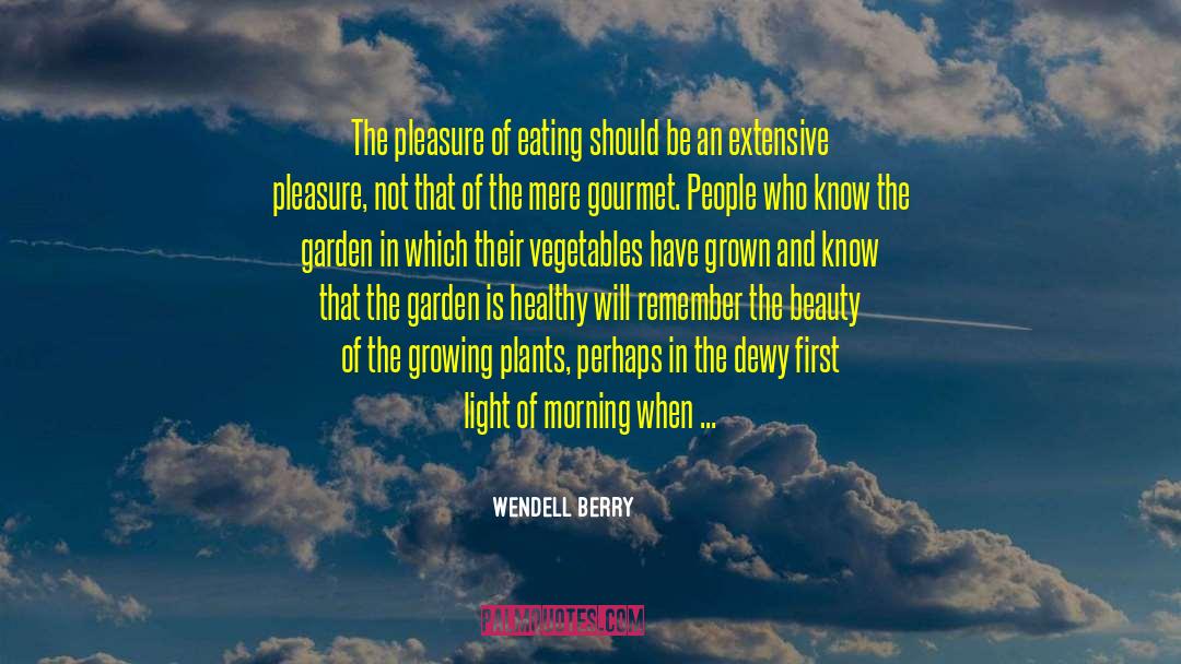 Gourmet quotes by Wendell Berry