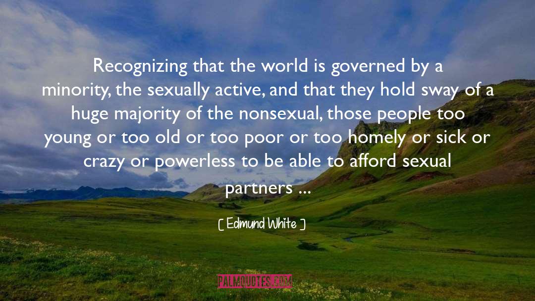 Governed quotes by Edmund White