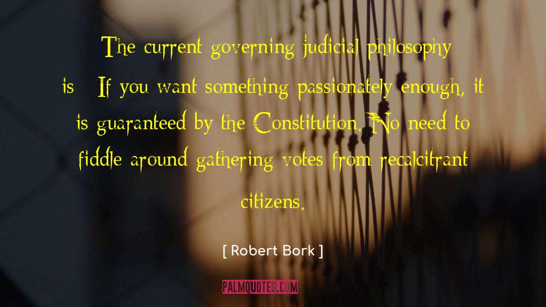 Governing quotes by Robert Bork