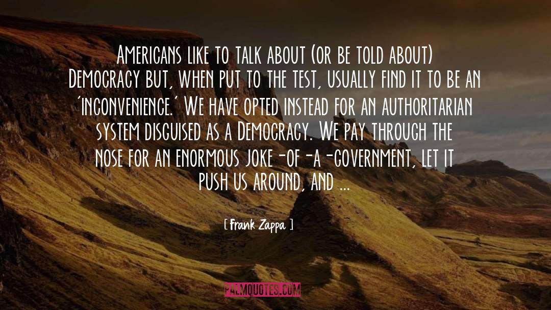 Government Abuse quotes by Frank Zappa