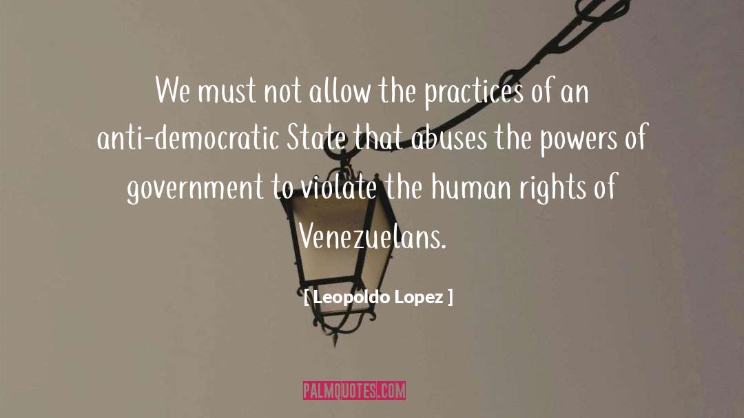 Government Abuse quotes by Leopoldo Lopez