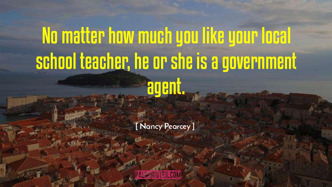 Government Agent quotes by Nancy Pearcey