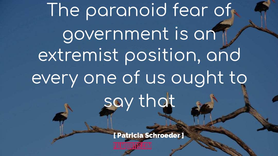 Government And Fear quotes by Patricia Schroeder