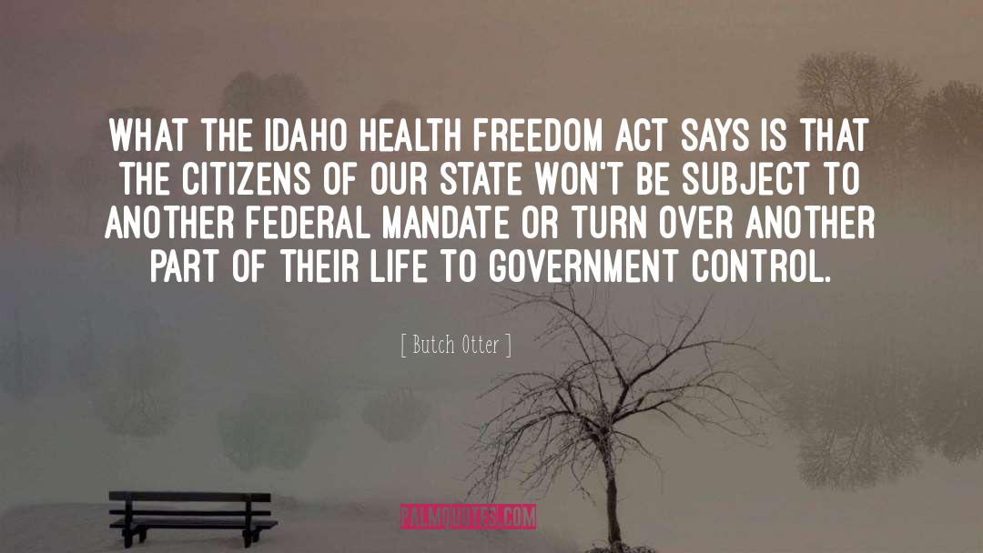 Government Control quotes by Butch Otter
