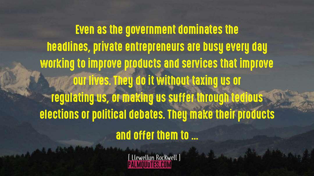 Government Control quotes by Llewellyn Rockwell
