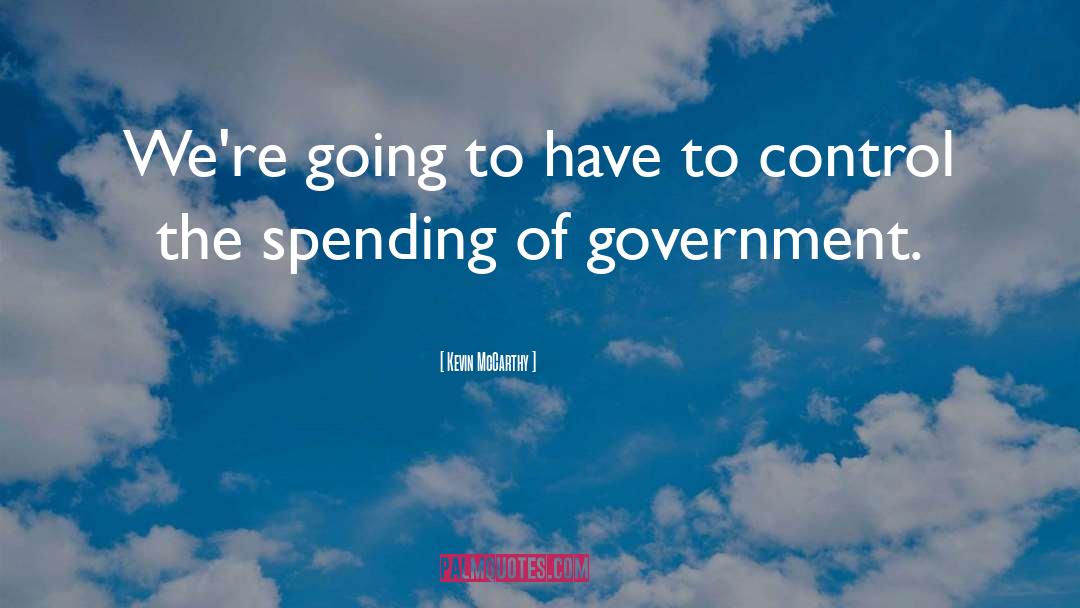 Government Control quotes by Kevin McCarthy
