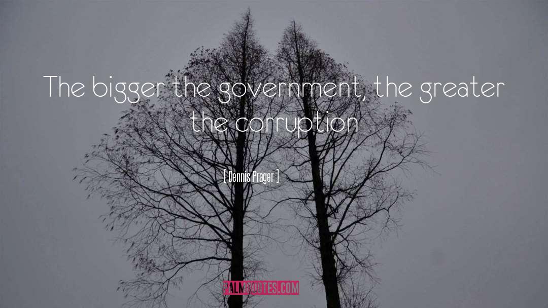 Government Corruption quotes by Dennis Prager