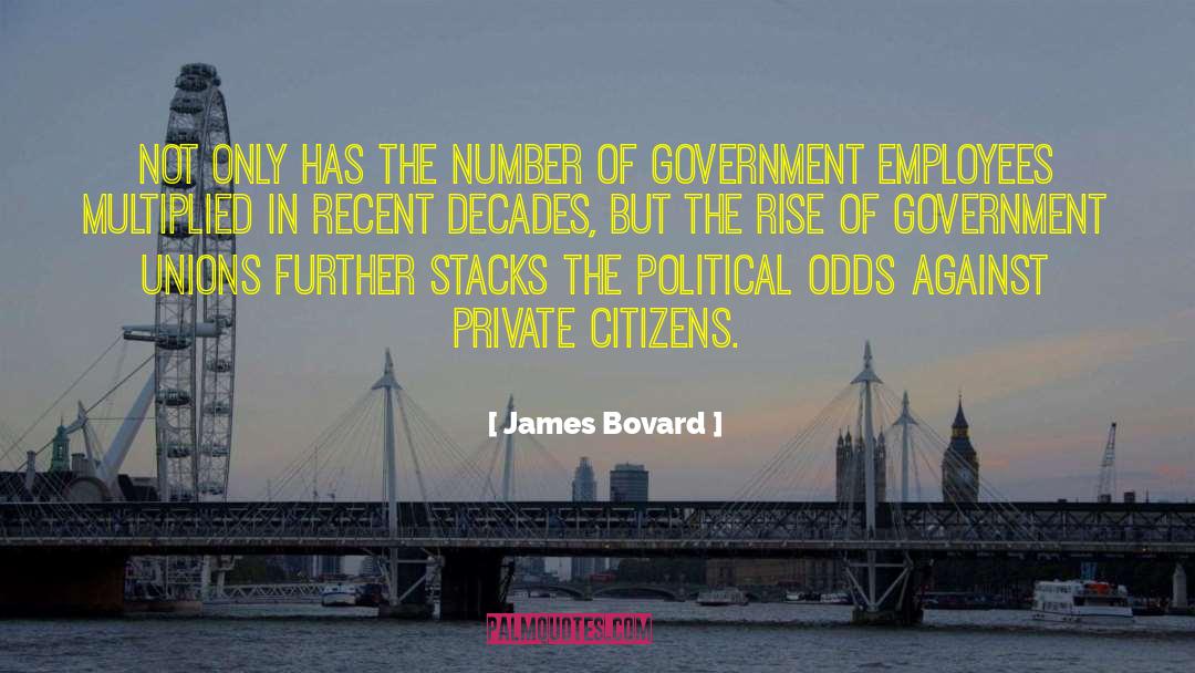 Government Employees quotes by James Bovard