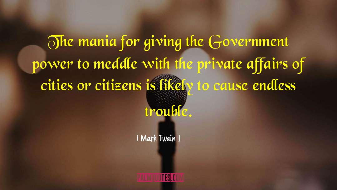 Government Intrusion quotes by Mark Twain