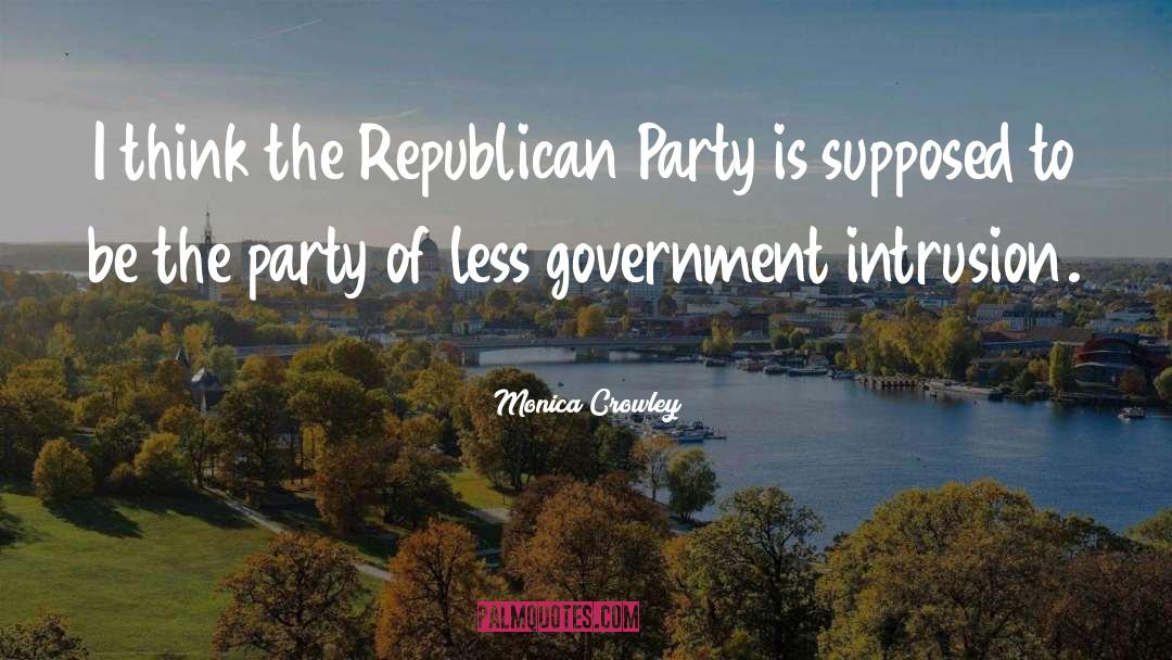 Government Intrusion quotes by Monica Crowley