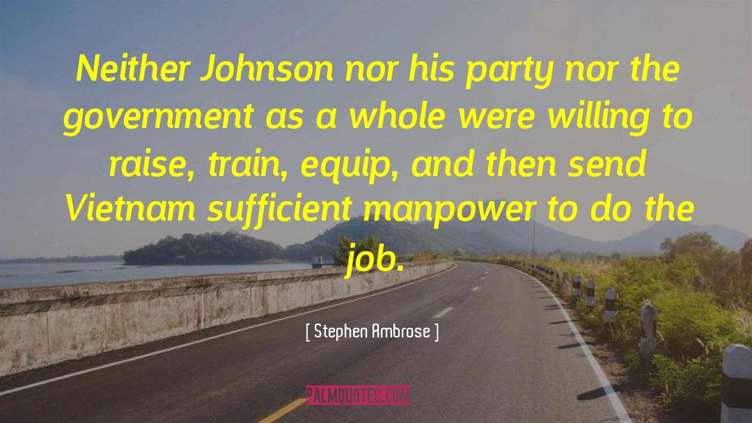 Government Job quotes by Stephen Ambrose