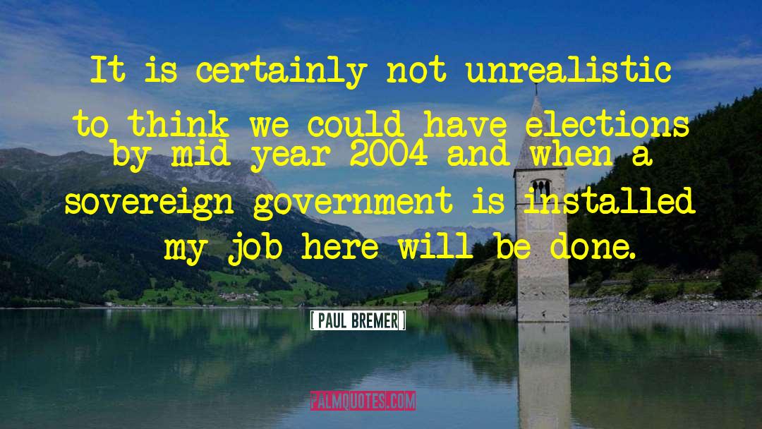 Government Job quotes by Paul Bremer