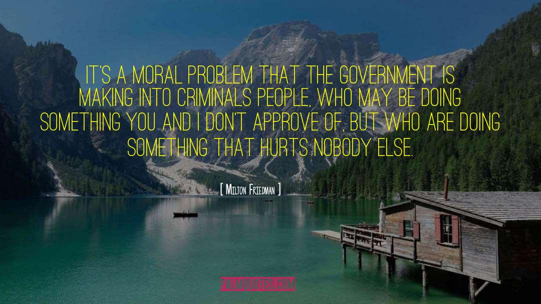 Government Moral Regulation quotes by Milton Friedman