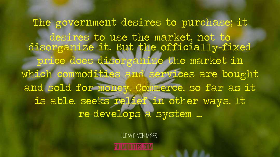 Government Policies quotes by Ludwig Von Mises