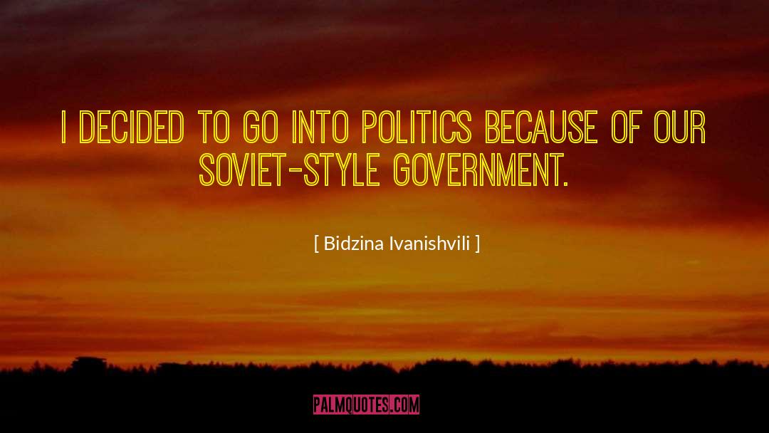 Government Politics quotes by Bidzina Ivanishvili