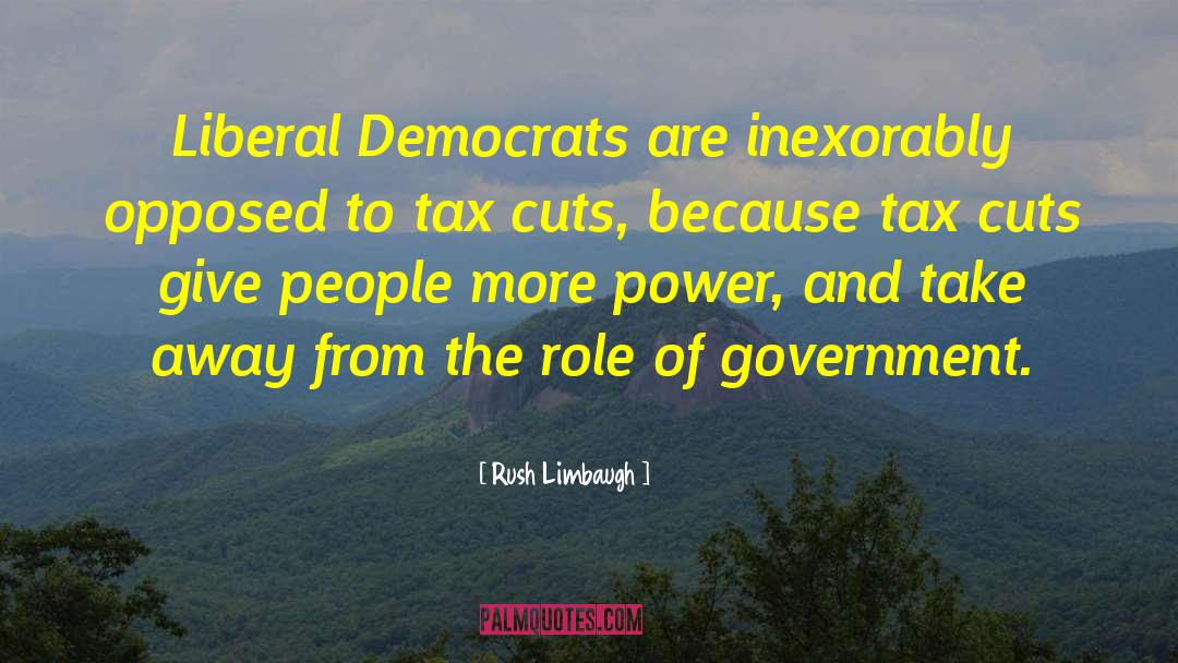 Government Power quotes by Rush Limbaugh