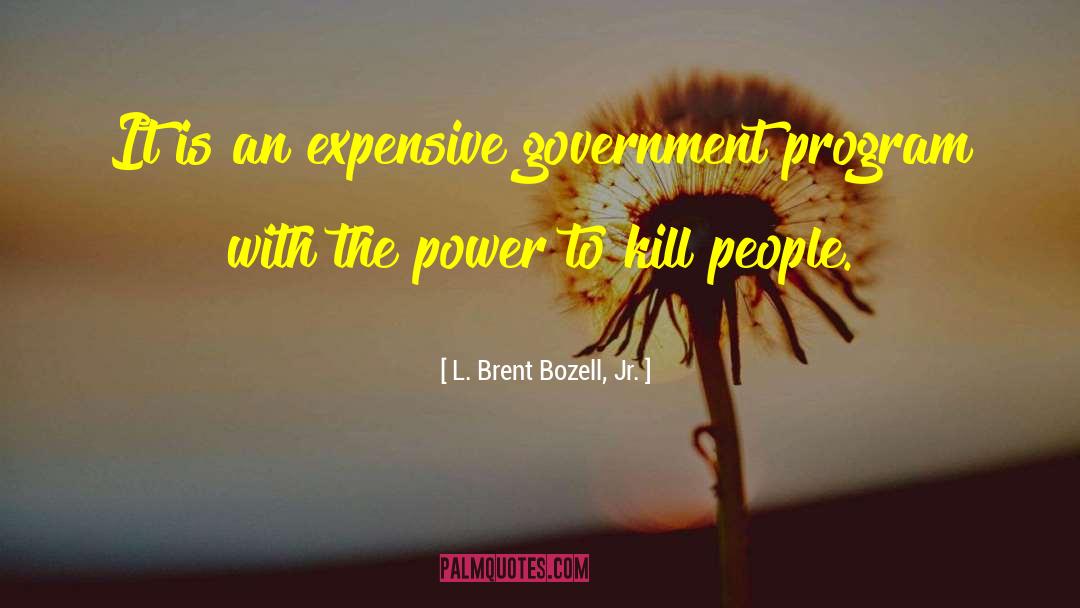 Government Programs quotes by L. Brent Bozell, Jr.