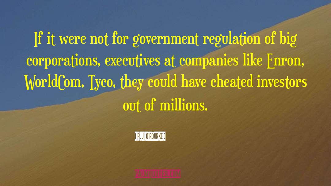 Government Regulation quotes by P. J. O'Rourke