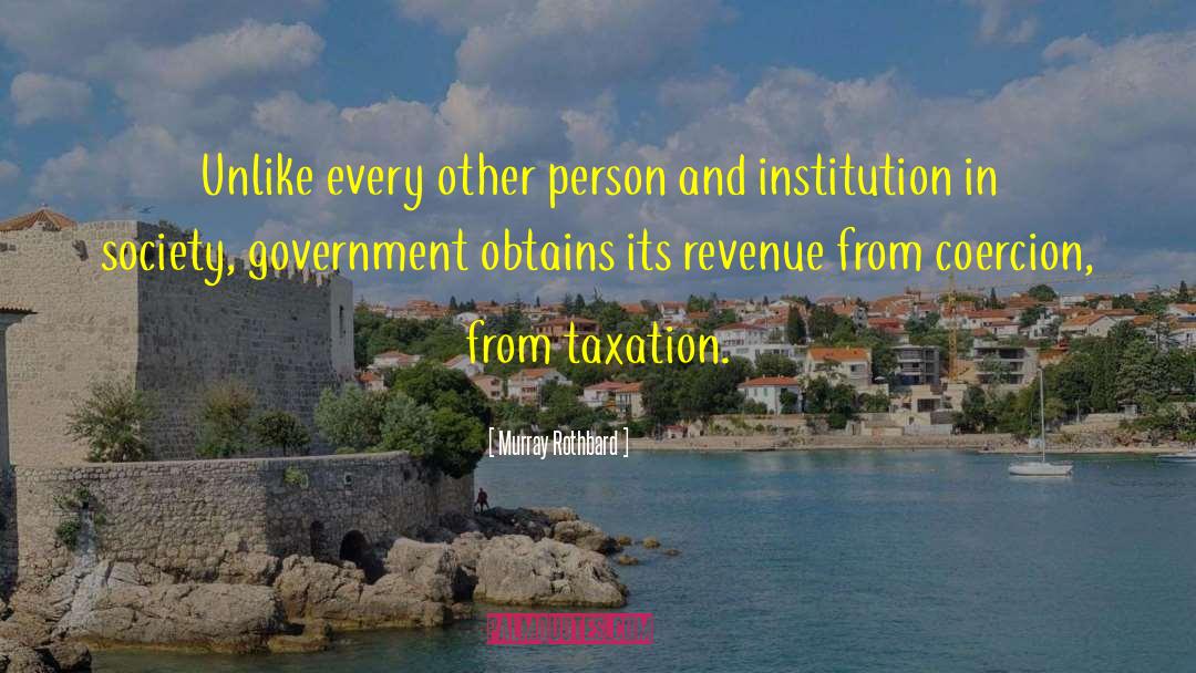 Government Taxation quotes by Murray Rothbard