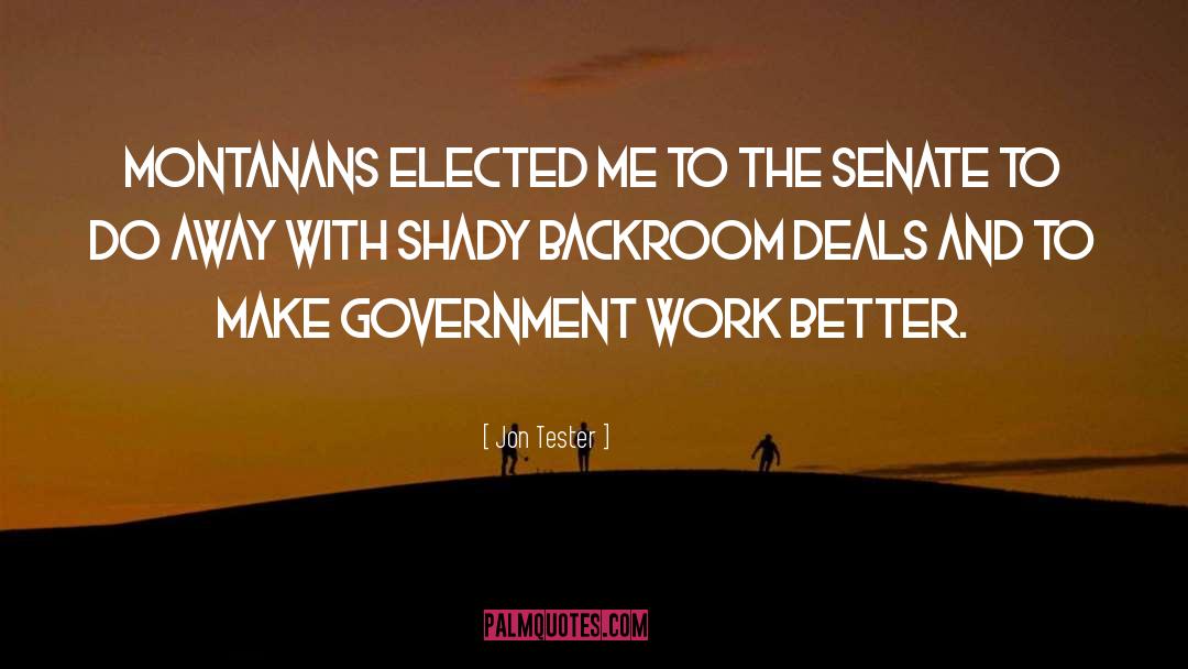 Government Work quotes by Jon Tester