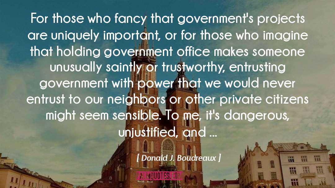 Governments quotes by Donald J. Boudreaux