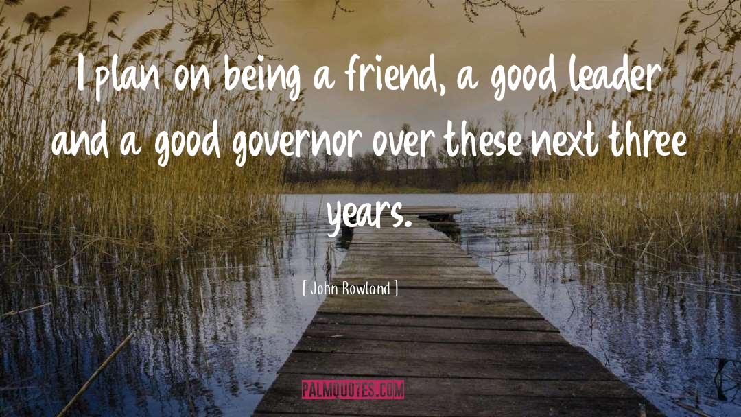 Governor quotes by John Rowland