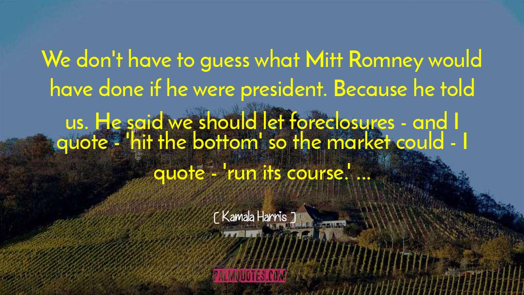 Governor Romney quotes by Kamala Harris