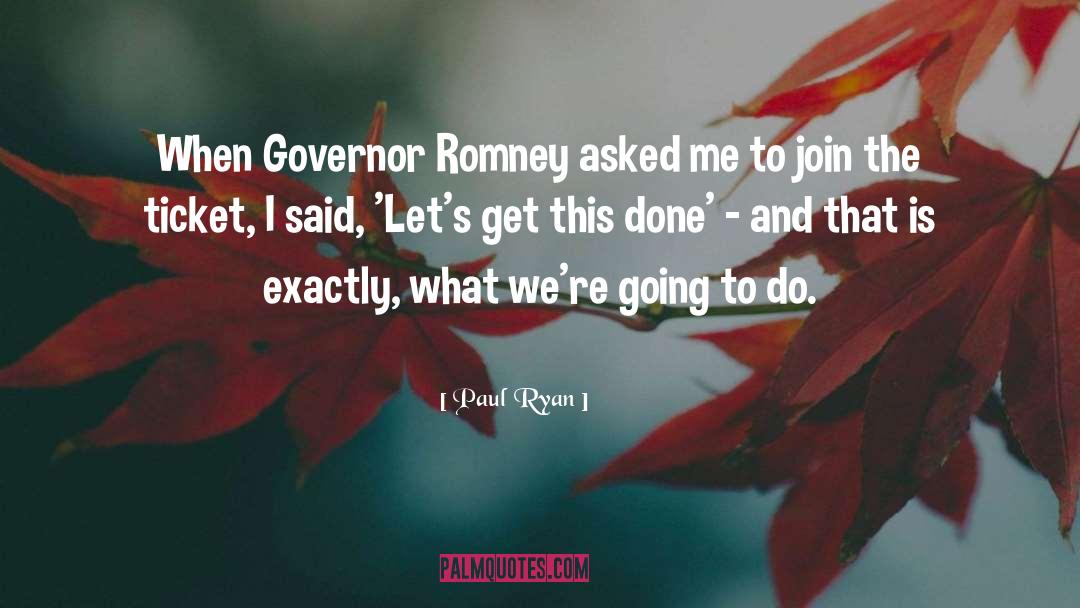 Governor Romney quotes by Paul Ryan
