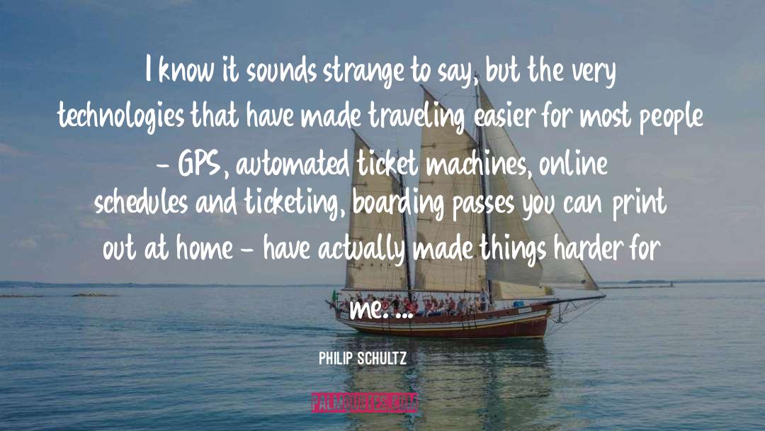 Gps quotes by Philip Schultz