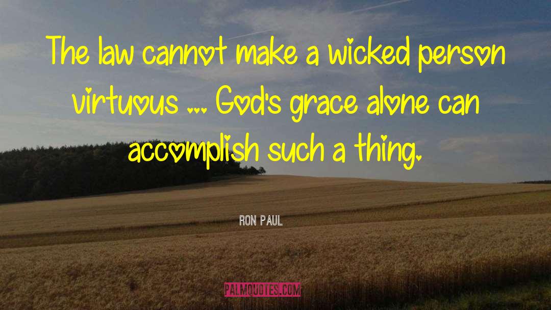 Grace Alone quotes by Ron Paul