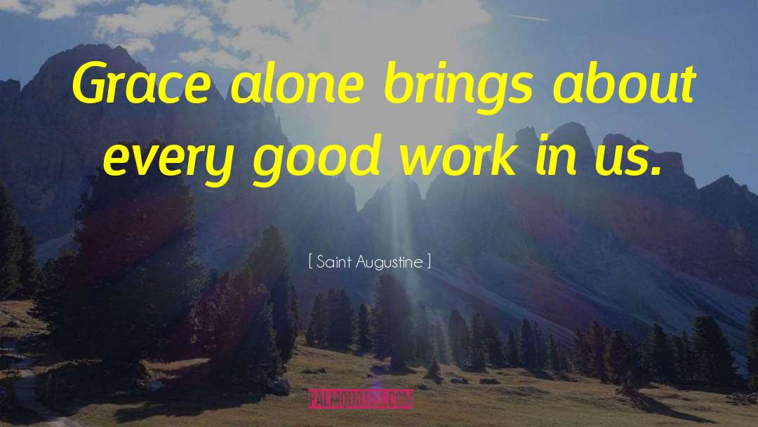 Grace Alone quotes by Saint Augustine