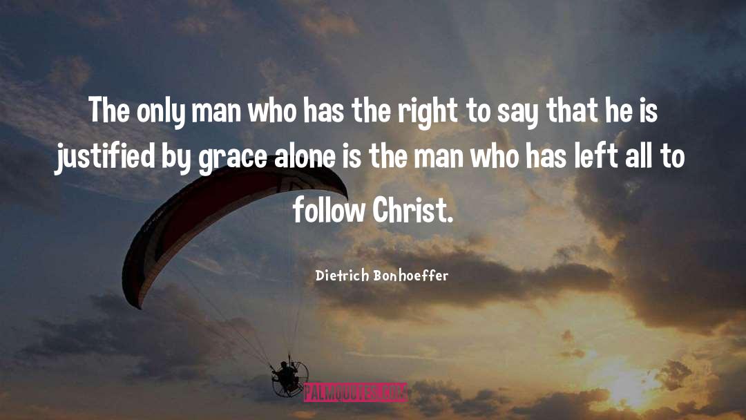 Grace Alone quotes by Dietrich Bonhoeffer